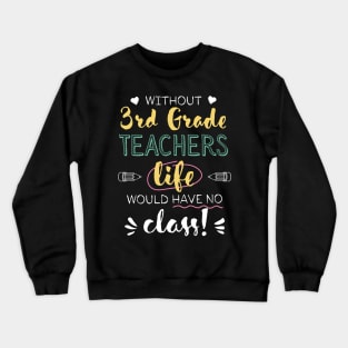 Without 3rd Grade Teachers Gift Idea - Funny Quote - No Class Crewneck Sweatshirt